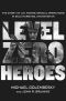 [Level Zero Heroes 01] • Level Zero Heroes